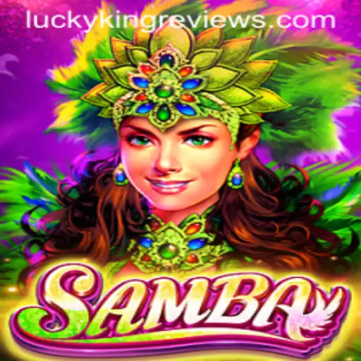 Unveiling the Excitement of Samba: An Engaging Adventure with Luckyking PH